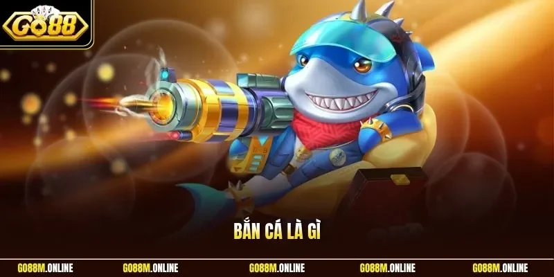 bắn cá là gì