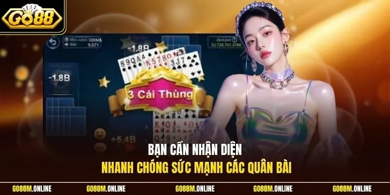Bạn cần nhận diện nhanh chóng sức mạnh các quân bài