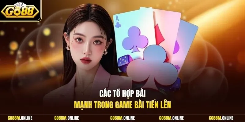 Các tổ hợp bài mạnh trong game bài tiến lên