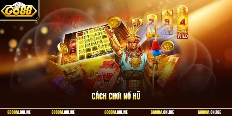 Cách chơi nổ hũ