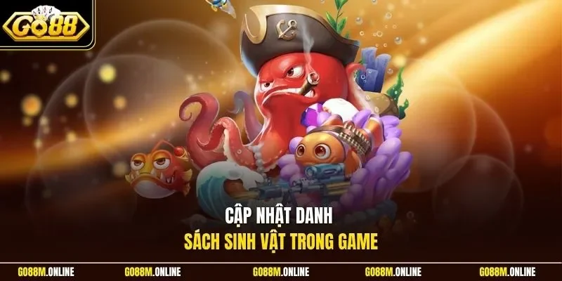 Cập nhật danh sách sinh vật trong game