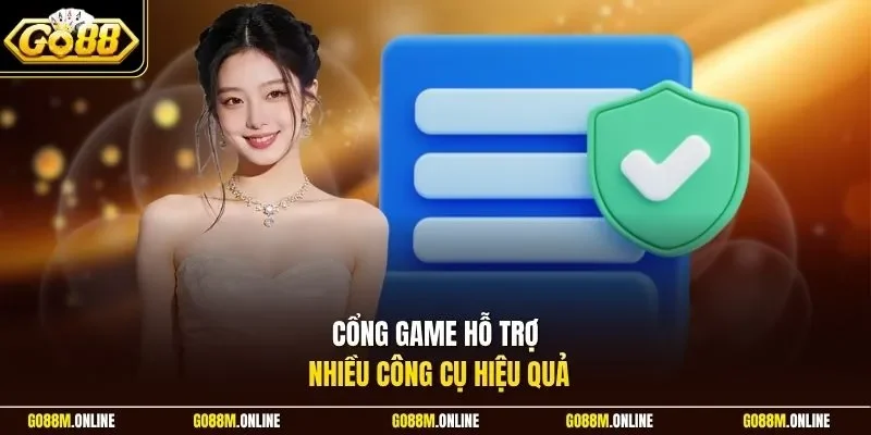 Cổng game hỗ trợ nhiều công cụ hiệu quả