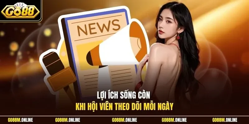 Lợi ích sống còn khi hội viên theo dõi mỗi ngày