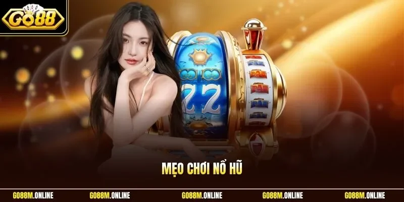 Mẹo Chơi Nổ Hũ