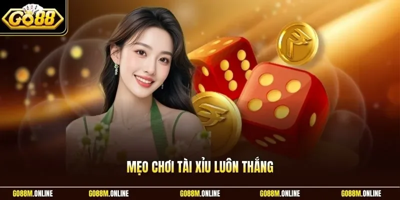 mẹo chơi tài xỉu luôn thắng