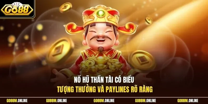 Nổ hũ Thần Tài có biểu tượng thưởng và paylines rõ ràng